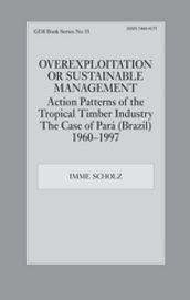 Overexploitation or Sustainable Management? Action Patterns of the Tropical Timber Industry