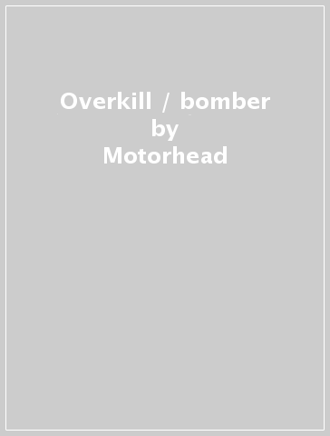 Overkill / bomber - Motorhead