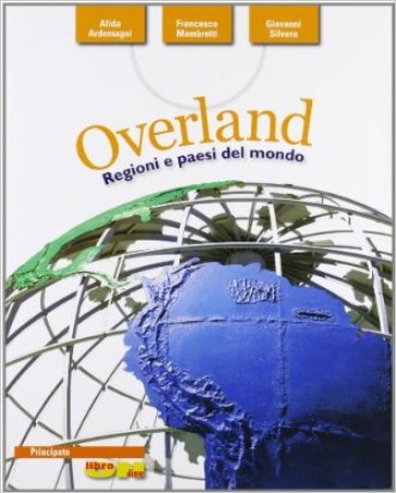 Overland. Regioni e Paesi del mondo. Per le Scuole superiori. Con espansione online. 2. - Alida Ardemagni - Francesco Mambretti - Giovanni Silvera