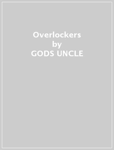 Overlockers - GODS UNCLE