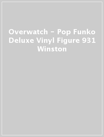 Overwatch - Pop Funko Deluxe Vinyl Figure 931 Winston