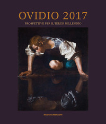Ovidio 2017. Prospettive per il terzo millennio. Atti del Convegno Internazionale (Sulmona...
