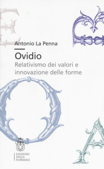 Ovidio. Relativismo dei valori e innovazione delle forme - Antonio La Penna