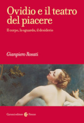Ovidio e il teatro del piacere. Il corpo, lo sguardo, il desiderio