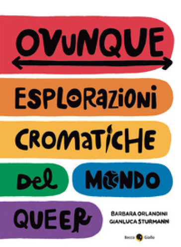 Ovunque. Esplorazioni cromatiche del mondo queer - Barbara Orlandini - Gianluca Sturmann