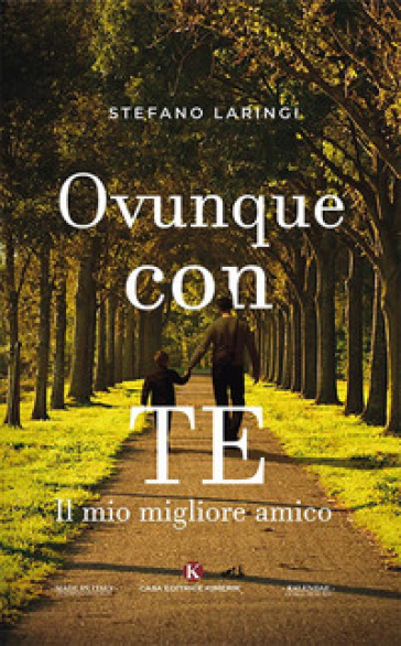 Ovunque con te. Il mio migliore amico - Stefano Laringi