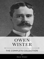 Owen Wister The Complete Collection