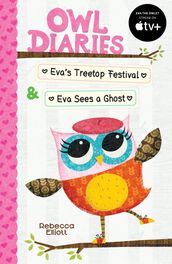 Owl Diaries Bind-Up 1: Eva s Treetop Festival & Eva Sees a Ghost (eBook)