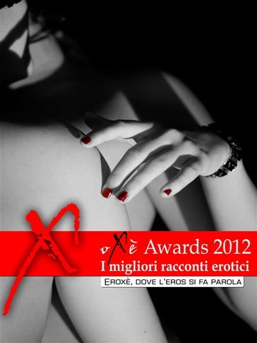 Oxè Awards 2012, i migliori racconti erotici - AA.VV. Artisti Vari