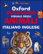 Oxford. Dizionario visuale degli animali. Italiano-inglese. Ediz. bilingue
