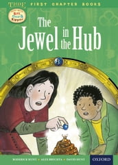 Oxford Reading Tree Read with Biff, Chip and Kipper First Chapter Books: The Jewel in the Hub