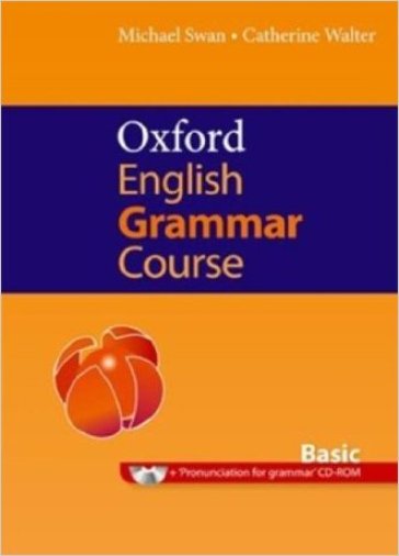 Oxford english grammar course. Basic. Student's book. Without key. Per le Scuole superiori. Con CD-ROM. Con espansione online - Michael Swan - Catherine Walter