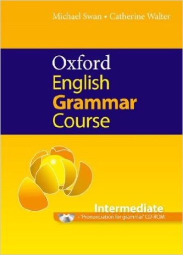 Oxford english grammar course. Intermediate. Student's book. Without key. Per le Scuole superiori. Con CD-ROM. Con espansione online - Michael Swan - Catherine Walter