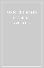 Oxford english grammar course. Advanced. Student s book. With key. Per le Scuole superiori. Con espansione online