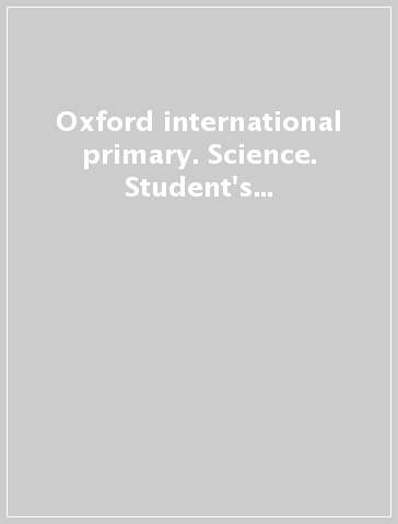Oxford international primary. Science. Student's book. Per la Scuola elementare. Con espansione online. 2.