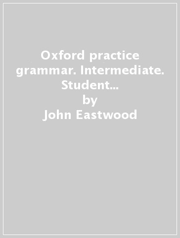 Oxford practice grammar. Intermediate. Student book with key. Per le Scuole superiori. Con espansione online - John Eastwood