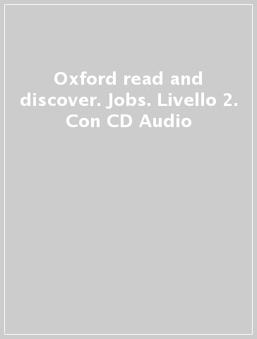 Oxford read and discover. Jobs. Livello 2. Con CD Audio