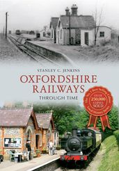 Oxfordshire Railways Through Time