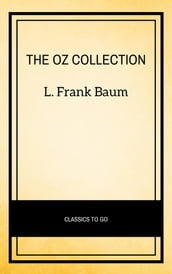 Oz Family Collection: The Wonderful Wizard of Oz, The Marvelous Land of Oz, Ozma of Oz, Dorothy and the Wizard in Oz, The Road to Oz, The Emerald City of Oz