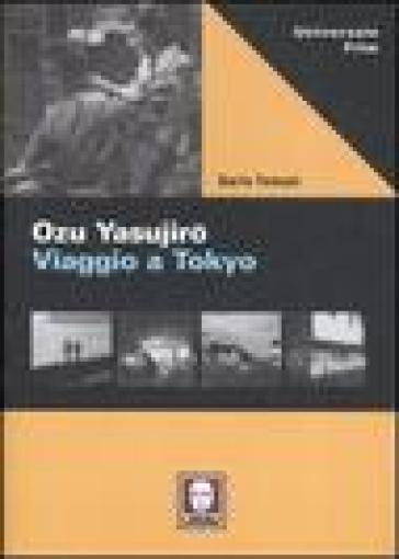Ozu Yasujiro. Viaggio a Tokio - Dario Tomasi
