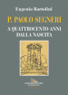 P. Paolo Segneri. A quattrocento anni dalla nascita