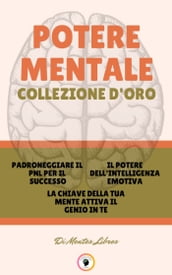 PADRONEGGIARE IL PNL PER IL SUCCESSO - LA CHIAVE DELLA TUA MENTE ATTIVA IL GENIO IN TE - IL POTERE DELL  INTELLIGENZA EMOTIVA (3 LIBRI)