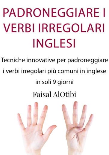 PADRONEGGIARE I VERBI IRREGOLARI INGLESI - Faisal AlOtibi