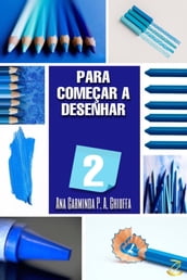 PARA COMEÇAR A DESENHAR 2