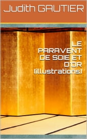 LE PARAVENT DE SOIE ET D OR (illustrations)