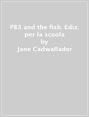 PB3 and the fish. Ediz. per la scuola - Jane Cadwallader