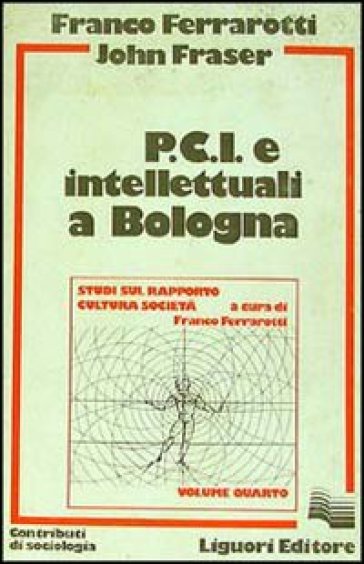 PCI e intellettuali a Bologna - Franco Ferrarotti - John Fraser