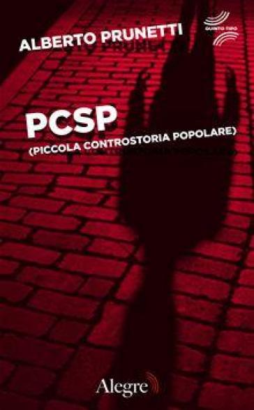 PCSP (piccola controstoria popolare) - Alberto Prunetti