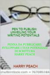 PENNA DA PUBBLICARE: SVILUPPARE I TUOI POTENZIALI DI SCRITTURA