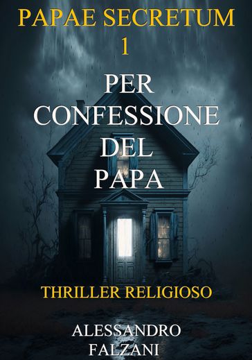 PER CONFESSIONE DEL PAPA - Alessandro Falzani
