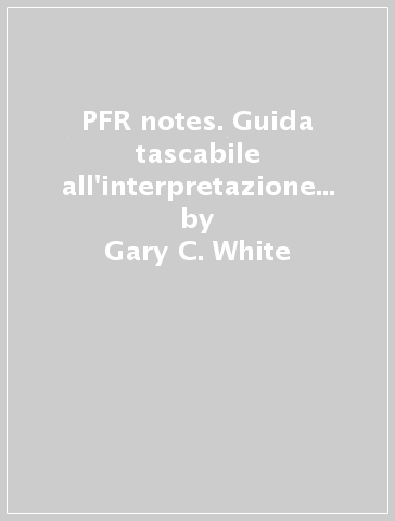 PFR notes. Guida tascabile all'interpretazione dei test di funzionalità respiratoria - Gary C. White