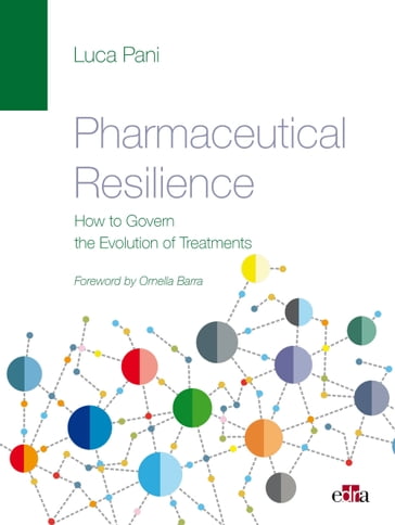 PHARMACEUTICAL RESILIENCE  How to Govern the Evolution of Treatments - Luca Pani