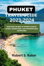 PHUKET TRAVEL GUIDE 2023-2024