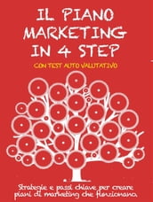 IL PIANO MARKETING IN 4 STEP. Strategie e passi chiave per creare piani di marketing che funzionano.
