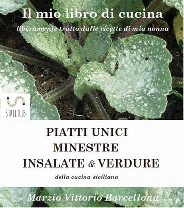 PIATTI UNICI - INSALATE - MINESTRE e VERDURE della cucina Siciliana - Marzio Vittorio Barcellona