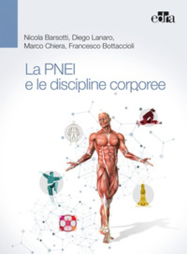 La PNEI e le discipline corporee (DISCO-PNEI) - Nicola Barsotti - Diego Lanaro - Marco Chiera - Francesco Bottaccioli