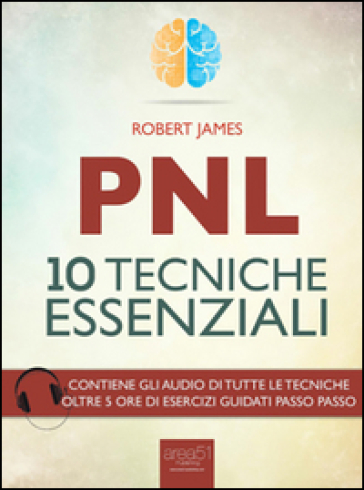 PNL. 10 tecniche essenziali - Robert James