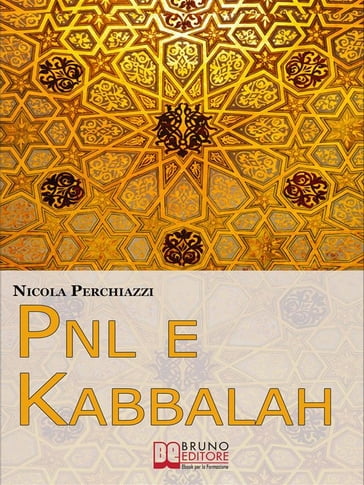PNL e Kabbalah. L'Antica Sapienza della Kabbalah e la Praticità della PNL per Attuare il Cambiamento e Centrare gli Obiettivi. (Ebook Italiano - Anteprima Gratis) - NICOLA PERCHIAZZI