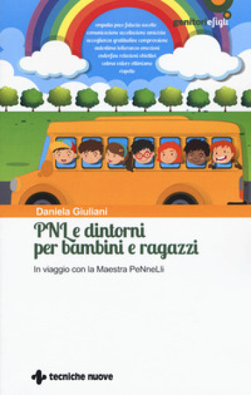 PNL e dintorni per bambini e ragazzi. In viaggio con la Maestra PeNneLli - Daniela Giuliani