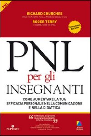 PNL per gli insegnanti. Come aumentare la tua efficacia personale nella comunicazione e nella didattica - Richard Churches - Roger Terry