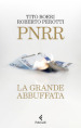 PNRR. La grande abbuffata