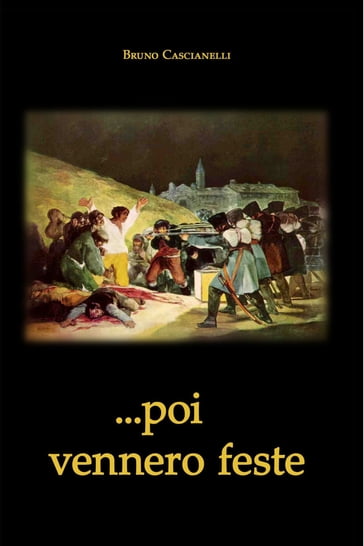 ...POI VENNERO FESTE - Bruno Cascianelli