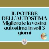 IL POTERE DELL AUTOSTIMA: Migliorate la vostra autostima in soli 3 giorni!6