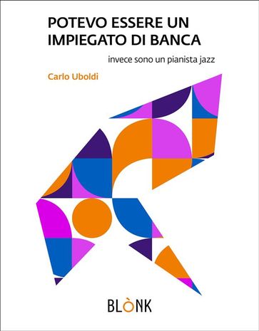 POTEVO ESSERE UN IMPIEGATO DI BANCA - CARLO UBOLDI