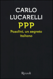 PPP. Pasolini, un segreto italiano