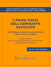 I PRIMI PASSI DELL ASPIRANTE AVVOCATO. Dall ultimo semestre universitario all iscrizione all Albo